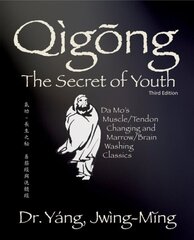 Qigong Secret of Youth: Da Mo's Muscle/Tendon Changing and Marrow/Brain Washing Classics 3rd edition cena un informācija | Grāmatas par veselīgu dzīvesveidu un uzturu | 220.lv