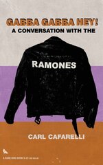 Gabba Gabba Hey: A Conversation With the Ramones cena un informācija | Mākslas grāmatas | 220.lv