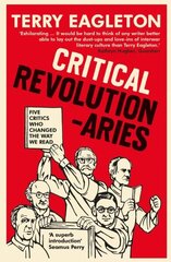 Critical Revolutionaries: Five Critics Who Changed the Way We Read цена и информация | Книги по социальным наукам | 220.lv