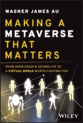 Making a Metaverse That Matters: From Snow Crash & Second Life to A Virtual World Worth Fighting For cena un informācija | Ekonomikas grāmatas | 220.lv