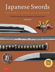 Japanese Swords: Cultural Icons of a Nation; The History, Metallurgy and Iconography of the Samurai Sword cena un informācija | Mākslas grāmatas | 220.lv