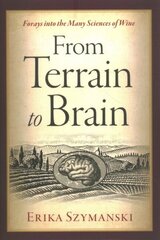 From Terrain to Brain: Forays into the Many Sciences of Wine цена и информация | Книги по социальным наукам | 220.lv