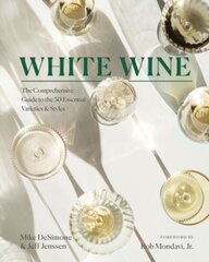 White Wine: The Comprehensive Guide to the 50 Essential Varieties & Styles цена и информация | Книги рецептов | 220.lv