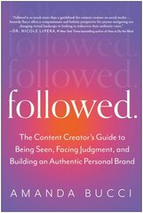 Followed: The Content Creator's Guide to Being Seen, Facing Judgment, and Building an Authentic Personal Brand цена и информация | Книги по социальным наукам | 220.lv