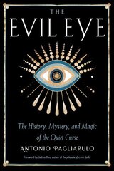 Evil Eye: The History, Mystery, and Magic of the Quiet Curse цена и информация | Самоучители | 220.lv