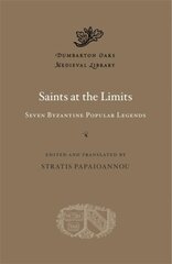 Saints at the Limits: Seven Byzantine Popular Legends cena un informācija | Garīgā literatūra | 220.lv