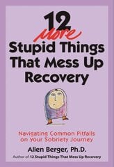 12 More Stupid Things That Mess Up Recovery: Navigating Common Pitfalls on Your Sobriety Journey cena un informācija | Pašpalīdzības grāmatas | 220.lv