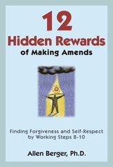 12 Hidden Rewards Of Making Amends: Finding Forgiveness and Self-Respect by Working Steps 8-10 цена и информация | Самоучители | 220.lv