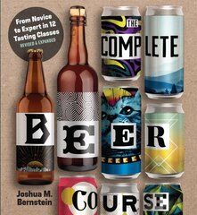 Complete Beer Course: From Novice to Expert in Twelve Tasting Classes Revised цена и информация | Книги рецептов | 220.lv
