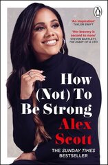 How (Not) To Be Strong: The inspirational instant Sunday Times Bestseller цена и информация | Биографии, автобиогафии, мемуары | 220.lv