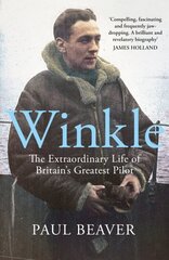 Winkle: The Extraordinary Life of Britain's Greatest Pilot цена и информация | Биографии, автобиографии, мемуары | 220.lv