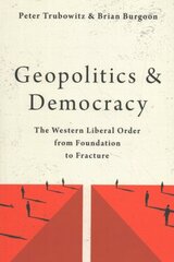 Geopolitics and Democracy: The Western Liberal Order from Foundation to Fracture цена и информация | Книги по социальным наукам | 220.lv