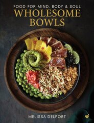 Wholesome Bowls: Food for mind, body and soul 0th New edition цена и информация | Книги рецептов | 220.lv