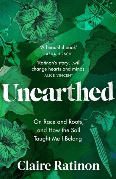 Unearthed: On race and roots, and how the soil taught me I belong цена и информация | Biogrāfijas, autobiogrāfijas, memuāri | 220.lv