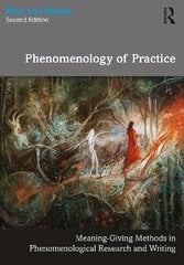 Phenomenology of Practice: Meaning-Giving Methods in Phenomenological Research and Writing 2nd edition цена и информация | Исторические книги | 220.lv