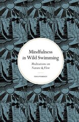 Mindfulness in Wild Swimming: Meditations on Nature & Flow New Edition цена и информация | Книги о питании и здоровом образе жизни | 220.lv