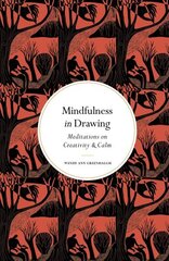 Mindfulness in Drawing: Meditations on Creativity & Calm New Edition цена и информация | Книги об искусстве | 220.lv