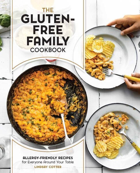 Gluten-Free Family Cookbook: Allergy-Friendly Recipes for Everyone Around Your Table cena un informācija | Pavārgrāmatas | 220.lv