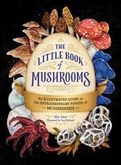 Little Book of Mushrooms: An Illustrated Guide to the Extraordinary Power of Mushrooms cena un informācija | Grāmatas par veselīgu dzīvesveidu un uzturu | 220.lv