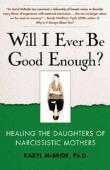 Will I Ever Be Good Enough?: Healing the Daughters of Narcissistic Mothers cena un informācija | Pašpalīdzības grāmatas | 220.lv