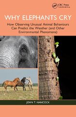 Why Elephants Cry: How Observing Unusual Animal Behaviours Can Predict the Weather (and Other Environmental Phenomena) cena un informācija | Sociālo zinātņu grāmatas | 220.lv