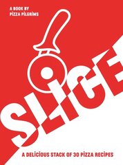 SLICE: A Delicious Stack of 30 Pizza Recipes цена и информация | Книги рецептов | 220.lv