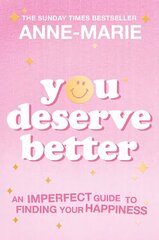 You Deserve Better: The Sunday Times Bestselling Guide to Finding Your Happiness цена и информация | Самоучители | 220.lv