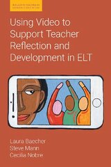 Using Video to Support Teacher Reflection and Development in ELT цена и информация | Пособия по изучению иностранных языков | 220.lv