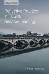 Reflective Practice in TESOL Service-Learning цена и информация | Учебный материал по иностранным языкам | 220.lv