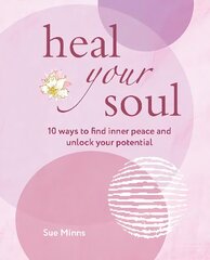 Heal Your Soul: 10 Ways to Find Inner Peace and Unlock Your Potential cena un informācija | Pašpalīdzības grāmatas | 220.lv