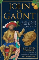 John of Gaunt: Son of One King, Father of Another cena un informācija | Vēstures grāmatas | 220.lv