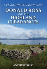 Donald Ross and the Highland Clearances: 'Yet still the Blood is Strong' cena un informācija | Vēstures grāmatas | 220.lv