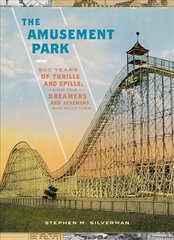 The Amusement Park: 900 Years of Thrills and Spills, and the Dreamers and Schemers Who Built Them cena un informācija | Vēstures grāmatas | 220.lv