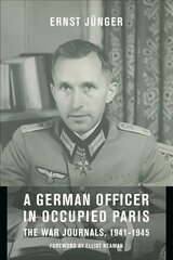 German Officer in Occupied Paris: The War Journals, 1941-1945 цена и информация | Исторические книги | 220.lv