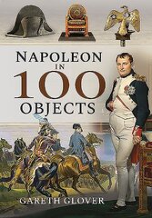 Napoleon in 100 Objects cena un informācija | Vēstures grāmatas | 220.lv