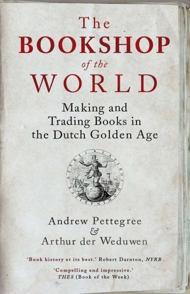 Bookshop of the World: Making and Trading Books in the Dutch Golden Age цена и информация | Vēstures grāmatas | 220.lv