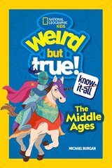 Weird But True Know-It-All: The Middle Ages cena un informācija | Grāmatas pusaudžiem un jauniešiem | 220.lv