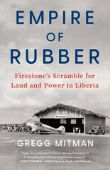 Empire of Rubber: Firestone's Scramble for Land and Power in Liberia cena un informācija | Vēstures grāmatas | 220.lv