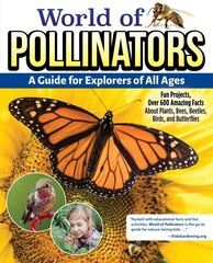 World of Pollinators: A Guide for Explorers of All Ages: Fun Projects, Over 600 Amazing Facts About Plants, Bees, Beetles, Birds, and Butterflies цена и информация | Книги для подростков и молодежи | 220.lv