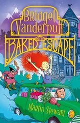 Bridget Vanderpuff and the Baked Escape cena un informācija | Grāmatas pusaudžiem un jauniešiem | 220.lv