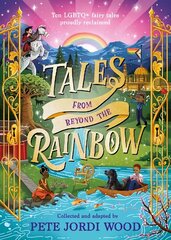 Tales From Beyond the Rainbow: Ten LGBTQplus fairy tales proudly reclaimed cena un informācija | Grāmatas pusaudžiem un jauniešiem | 220.lv