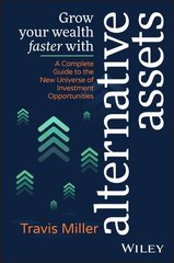 Grow Your Wealth Faster with Alternative Assets: A Complete Guide to the New Universe of Investment Opportunities cena un informācija | Ekonomikas grāmatas | 220.lv