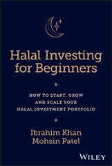 Halal Investing for Beginners: How to Start, Grow and Scale Your Halal Investment Portfolio cena un informācija | Ekonomikas grāmatas | 220.lv