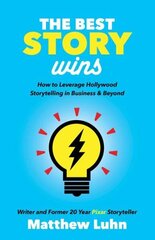 Best Story Wins: How to Leverage Hollywood Storytelling in Business and Beyond cena un informācija | Ekonomikas grāmatas | 220.lv