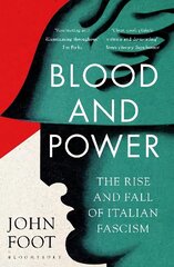 Blood and Power: The Rise and Fall of Italian Fascism cena un informācija | Vēstures grāmatas | 220.lv