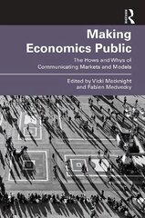 Making Economics Public: The Hows and Whys of Communicating Markets and Models цена и информация | Книги по экономике | 220.lv