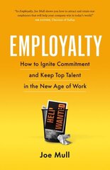 Employalty: How to Ignite Commitment and Keep Top Talent in the New Age of Work цена и информация | Книги по экономике | 220.lv