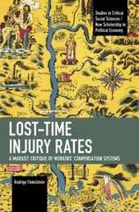 Lost-Time Injury Rates: A Marxist Critique of Workers' Compensation Systems cena un informācija | Ekonomikas grāmatas | 220.lv