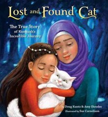 Lost and Found Cat: The True Story of Kunkush's Incredible Journey cena un informācija | Grāmatas pusaudžiem un jauniešiem | 220.lv