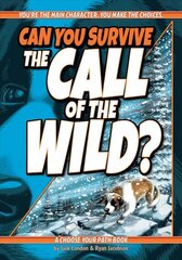 Can You Survive the Call of the Wild?: A Choose Your Path Book 2nd Revised edition cena un informācija | Grāmatas pusaudžiem un jauniešiem | 220.lv
